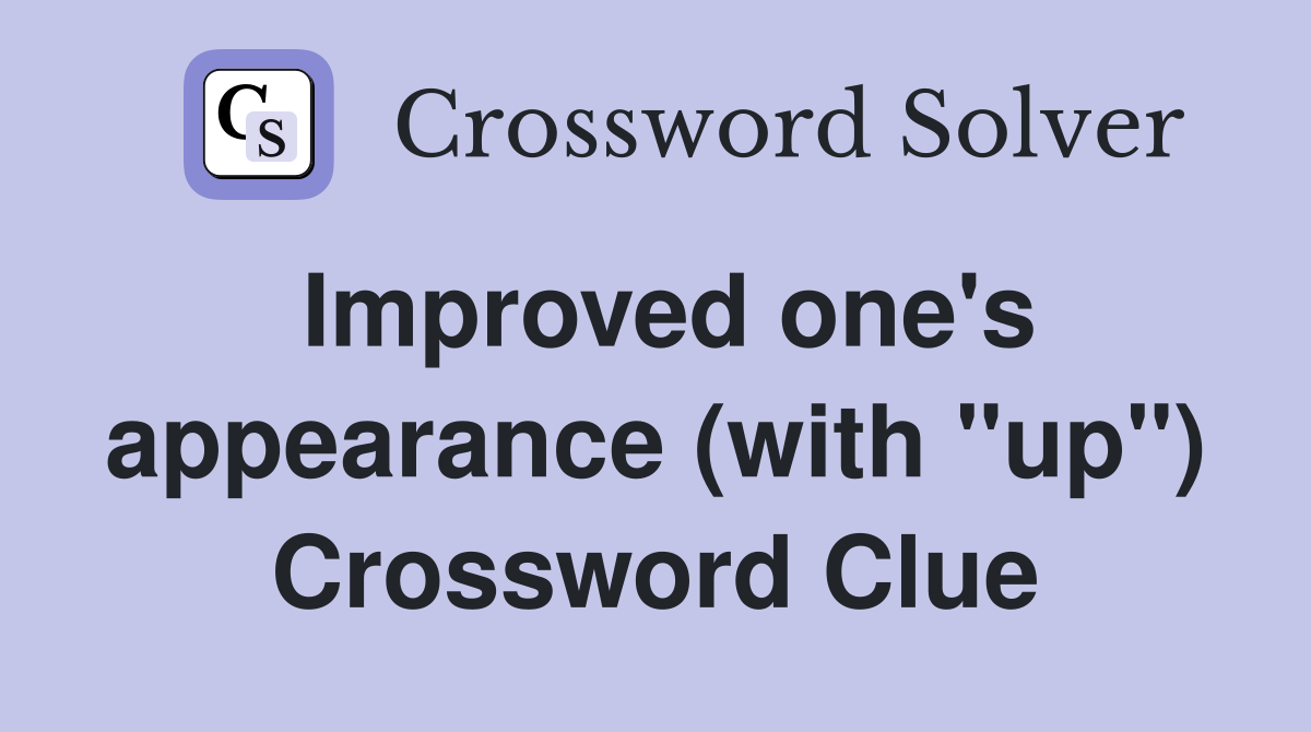 Improved one's appearance (with "up") Crossword Clue