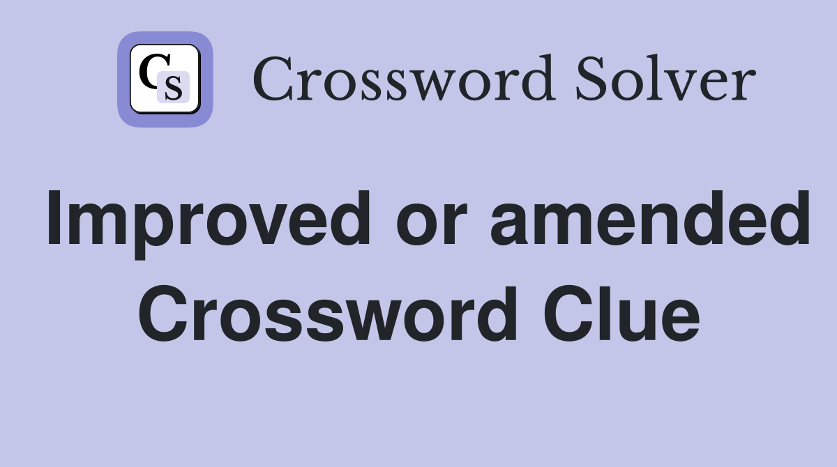 Improved or amended Crossword Clue