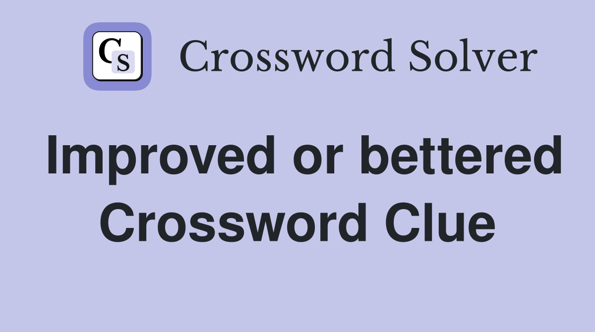 Improved or bettered Crossword Clue