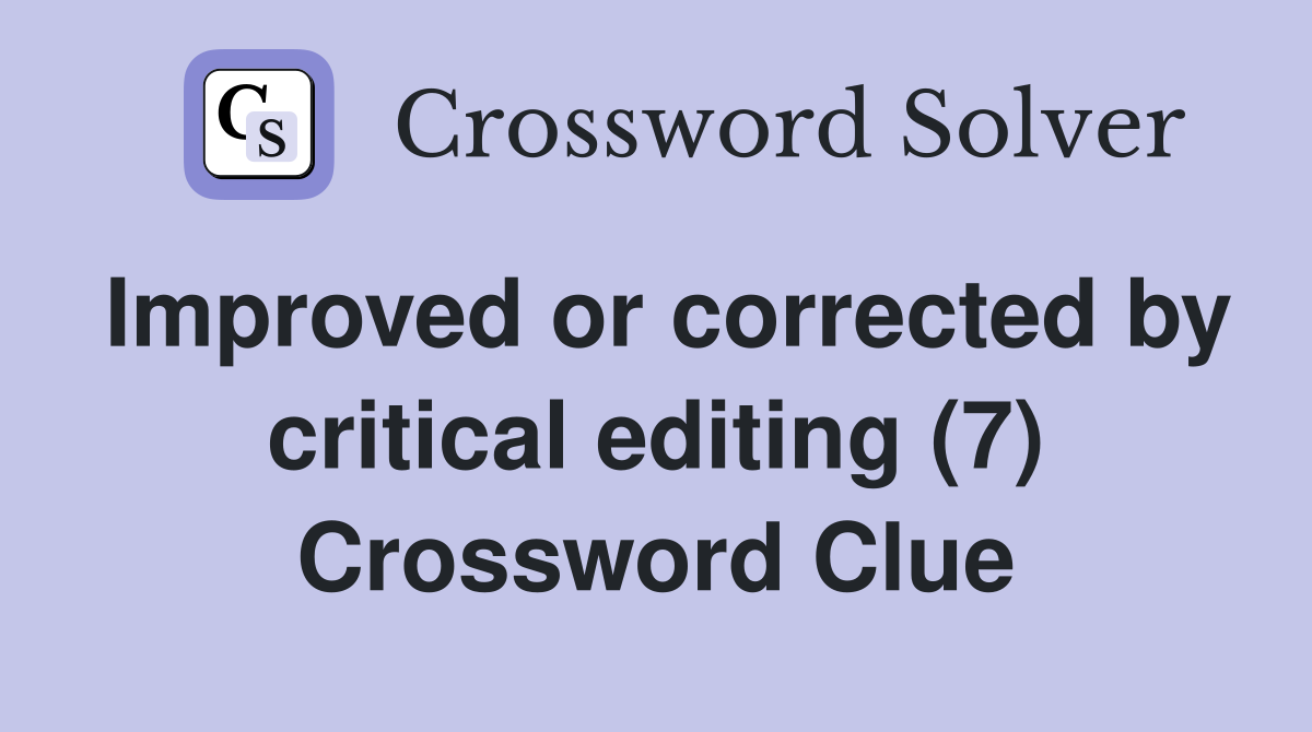 Improved or corrected by critical editing (7) Crossword Clue