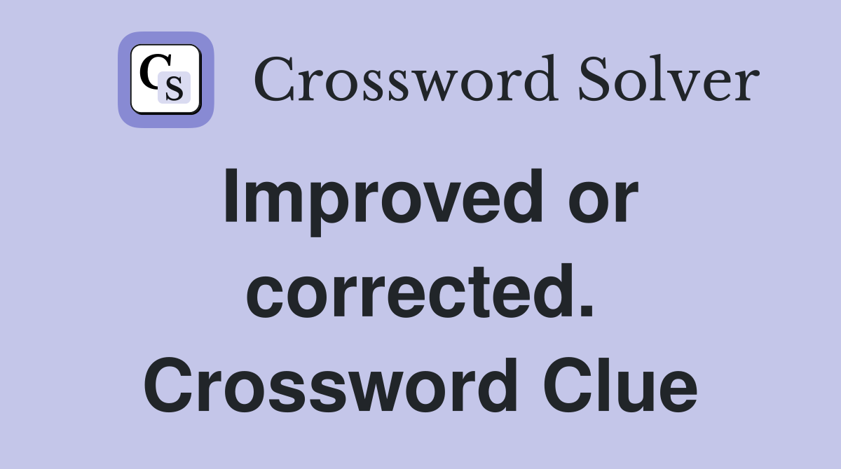 Improved or corrected. Crossword Clue