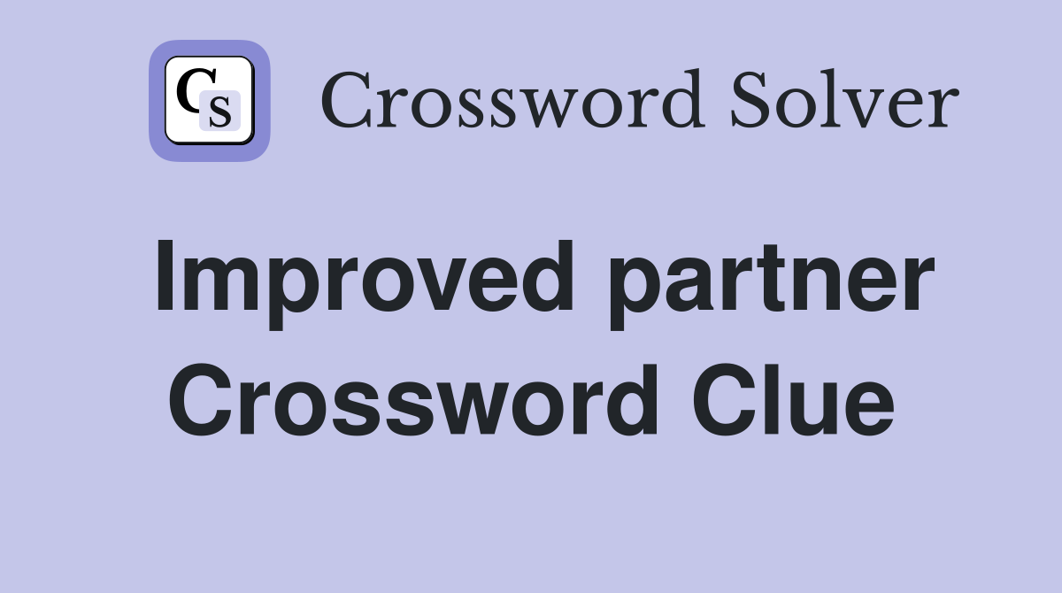 Improved partner Crossword Clue