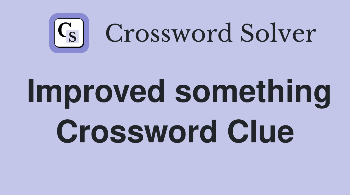 Improved something Crossword Clue