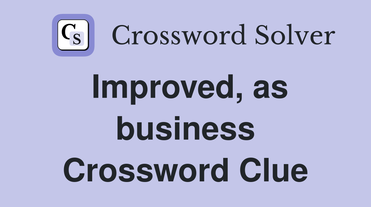 Improved, as business Crossword Clue