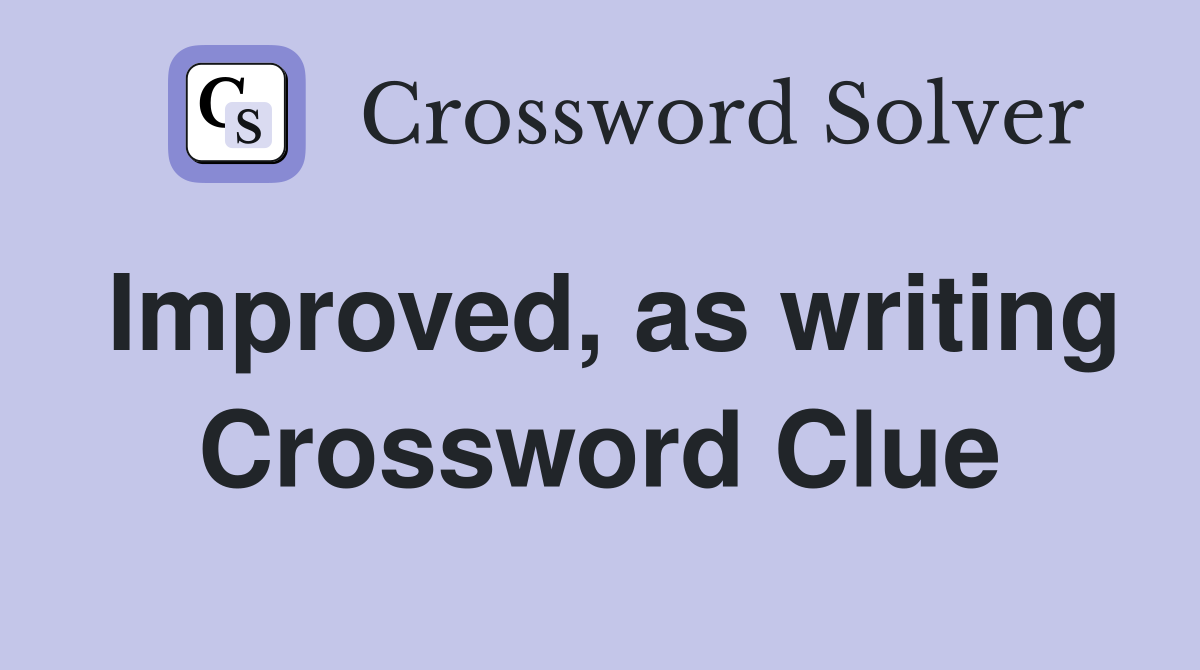 Improved, as writing Crossword Clue
