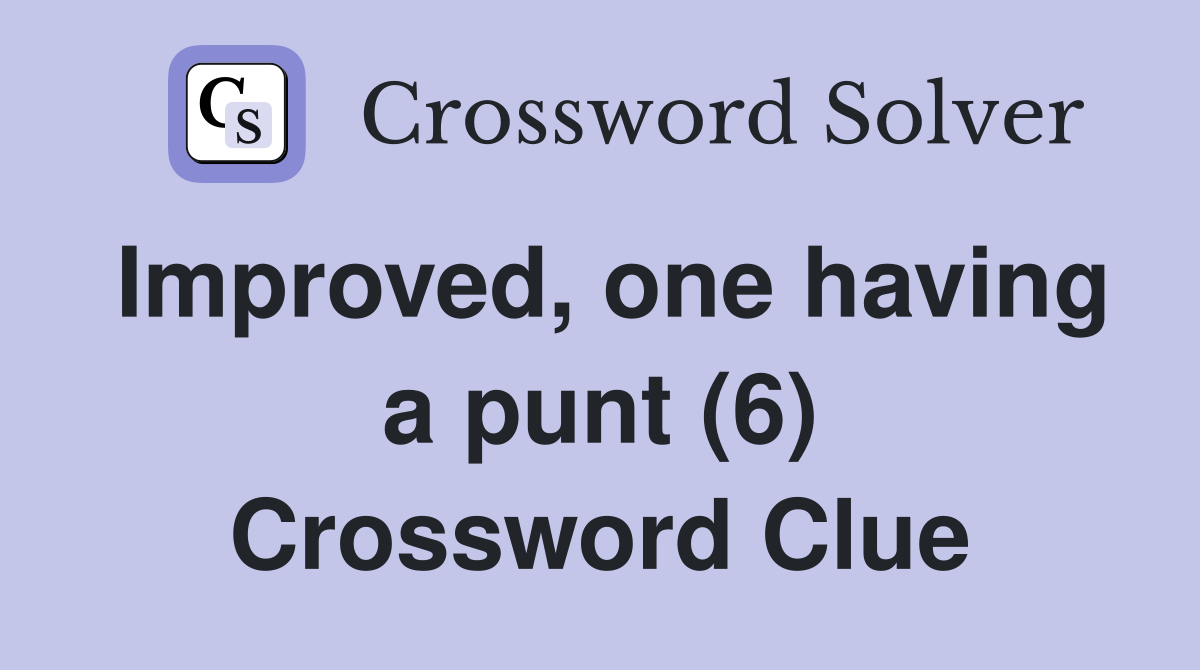 Improved, one having a punt (6) Crossword Clue