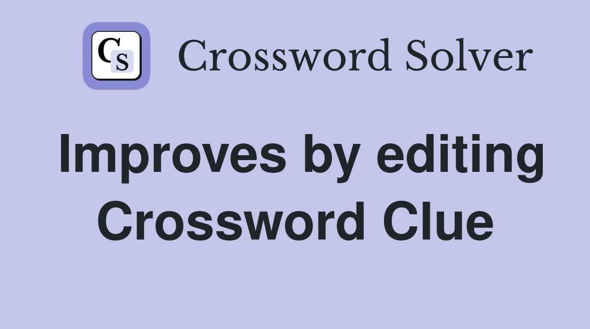 Improves by editing Crossword Clue
