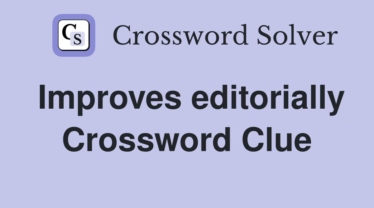 Improves editorially Crossword Clue