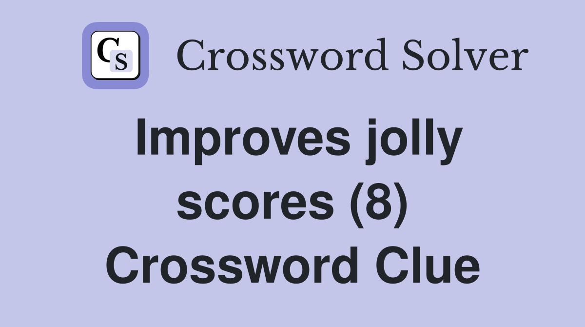 Improves jolly scores (8) Crossword Clue