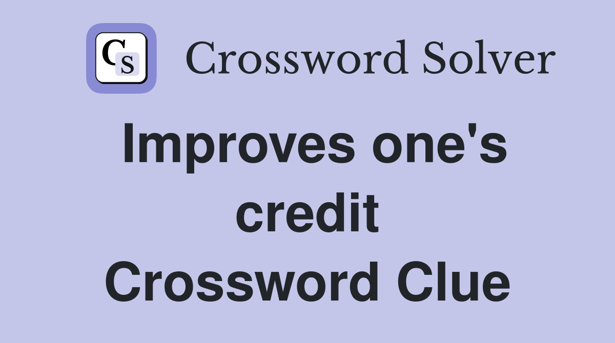 Improves one's credit Crossword Clue