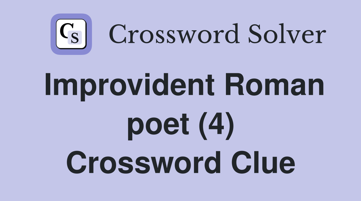 Improvident Roman poet (4) Crossword Clue