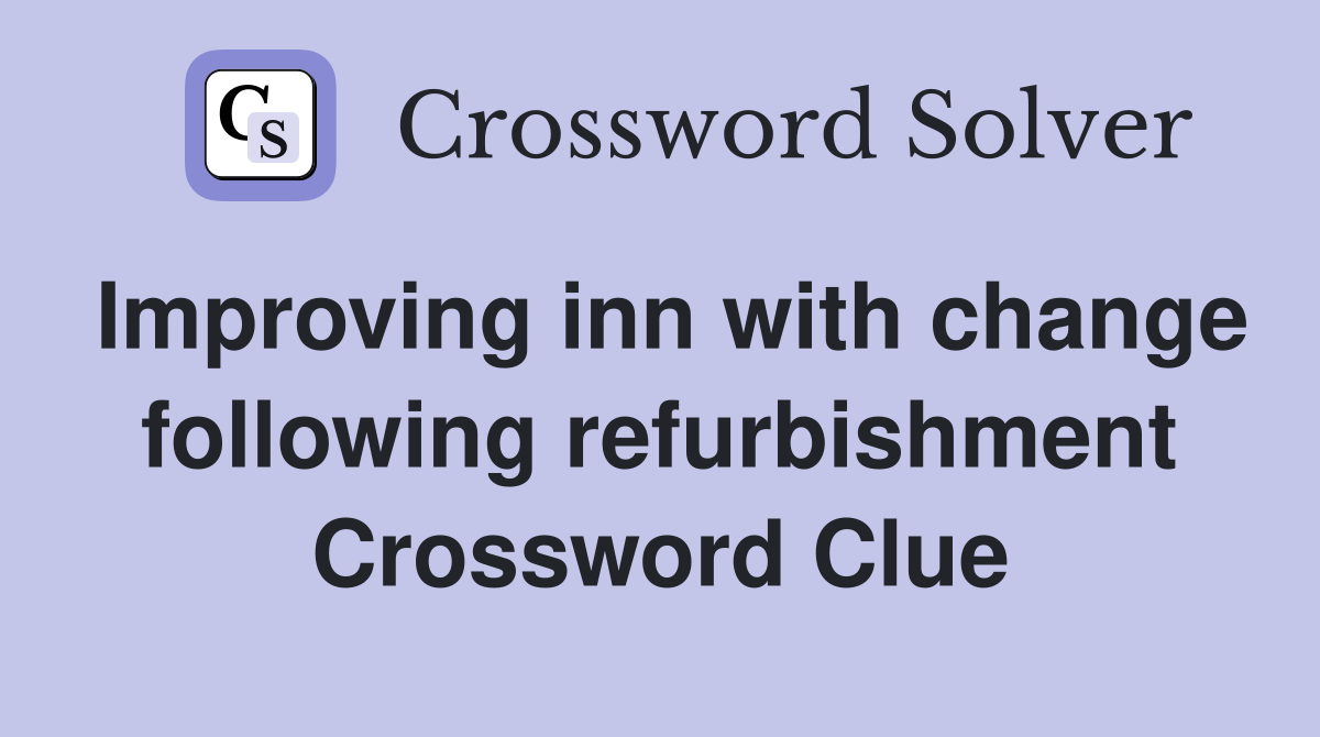 Improving inn with change following refurbishment Crossword Clue