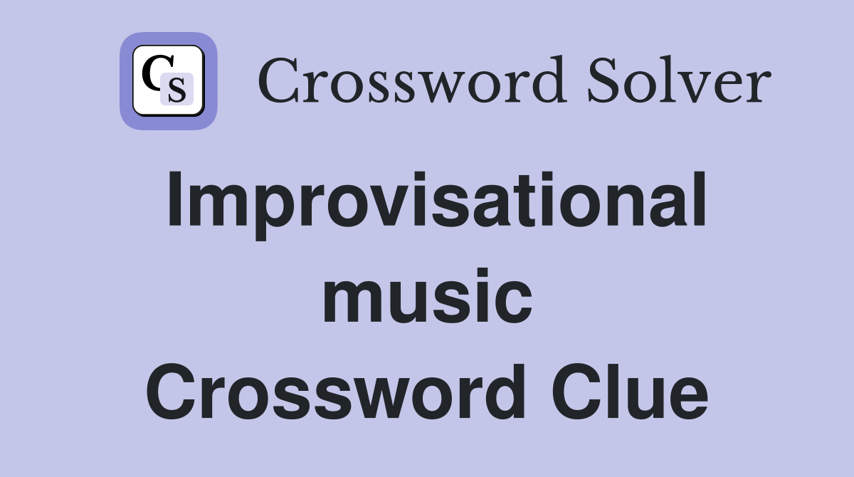 Improvisational music Crossword Clue