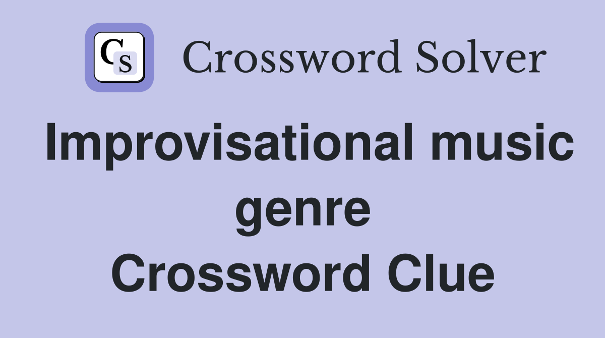 Improvisational music genre Crossword Clue