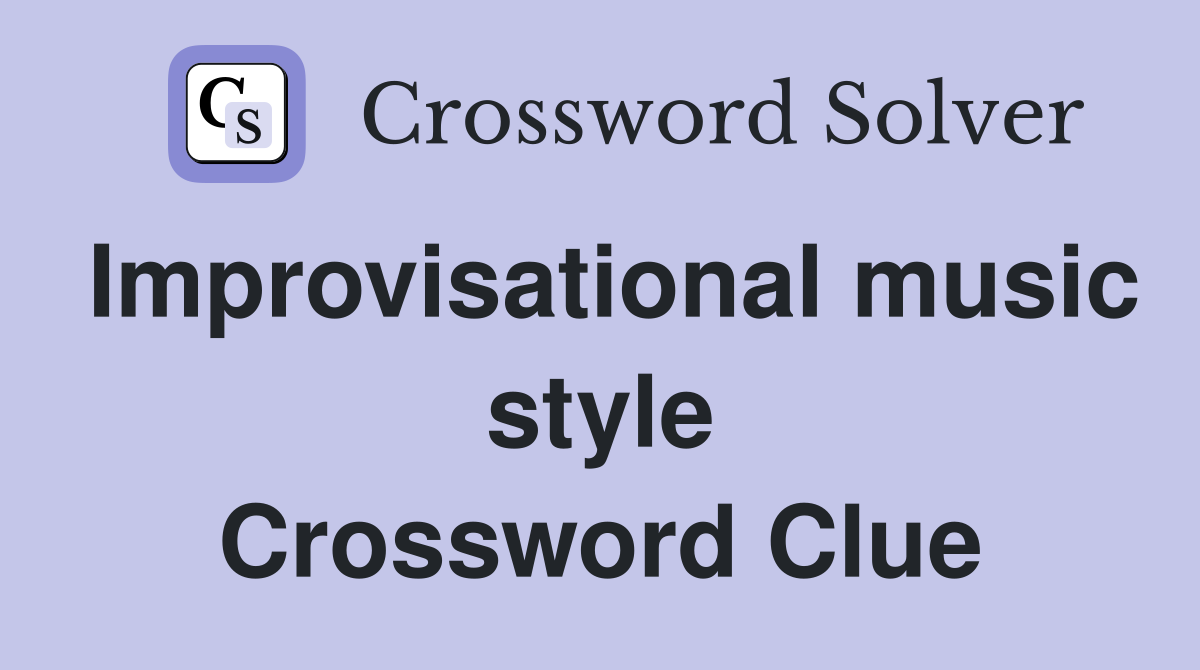 Improvisational music style Crossword Clue