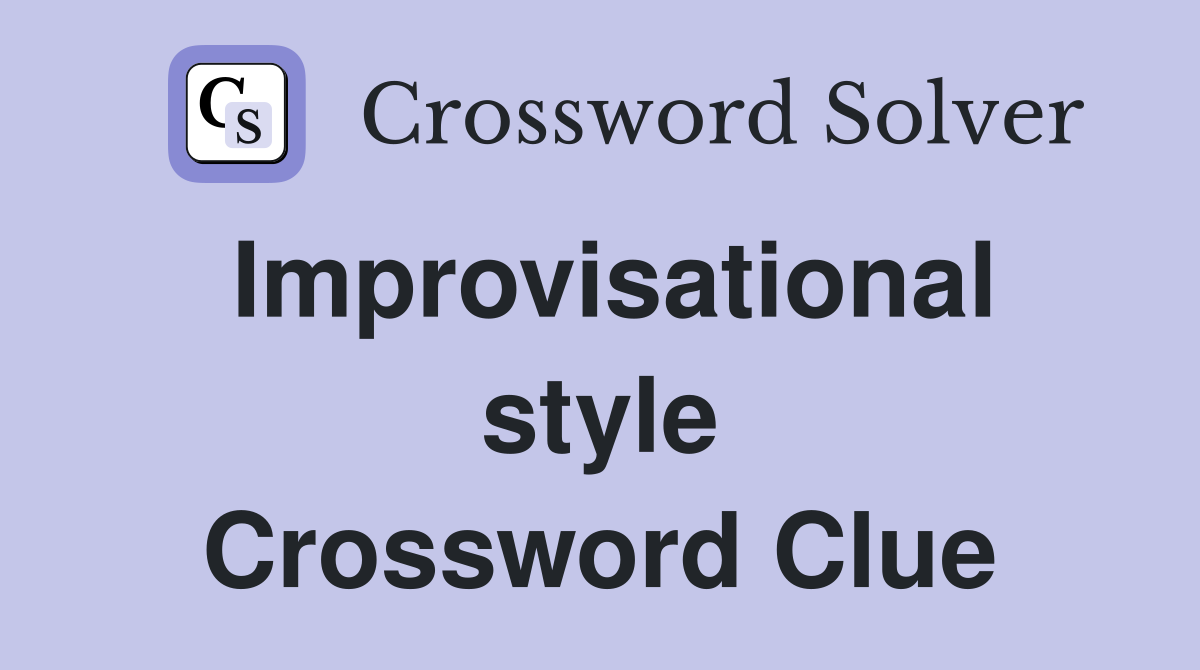 Improvisational style Crossword Clue