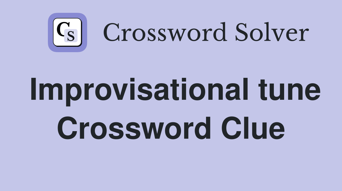 Improvisational tune Crossword Clue