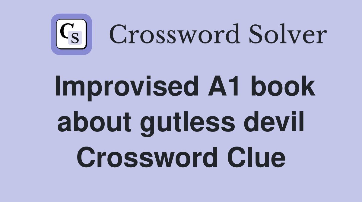 Improvised A1 book about gutless devil Crossword Clue