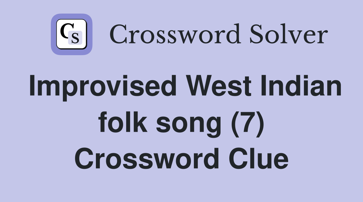 Improvised West Indian folk song (7) Crossword Clue