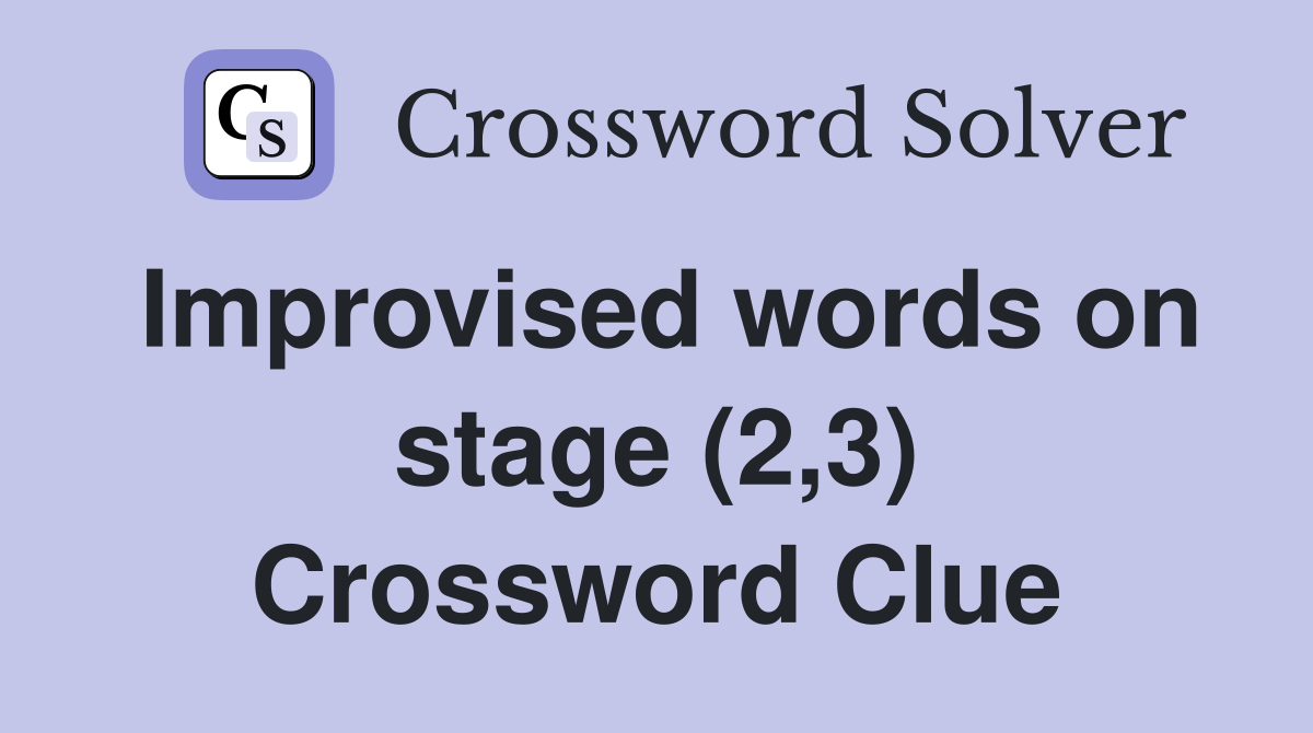 Improvised words on stage (2,3) Crossword Clue