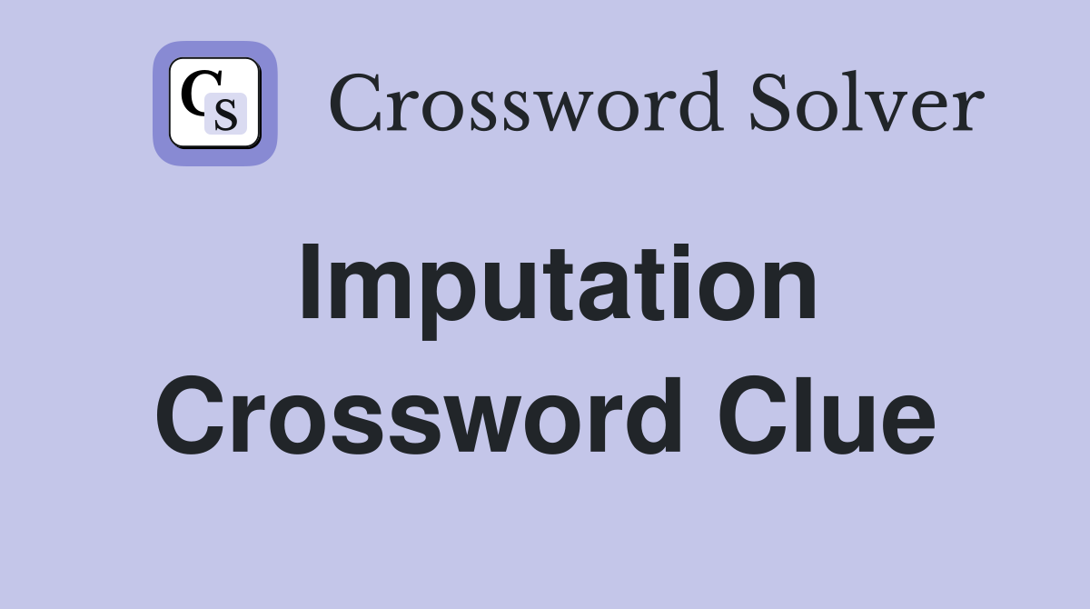 Imputation Crossword Clue