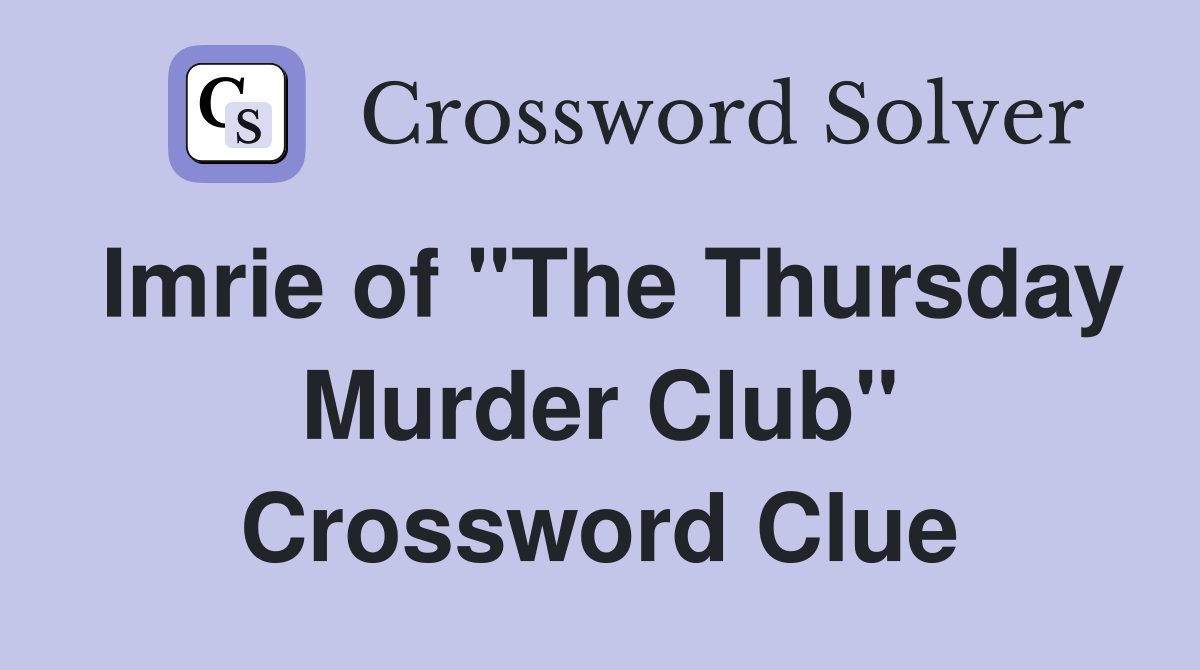 Imrie of "The Thursday Murder Club" Crossword Clue
