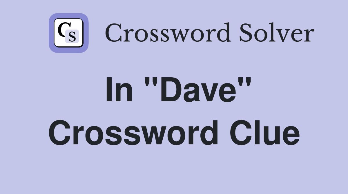 In "Dave" Crossword Clue