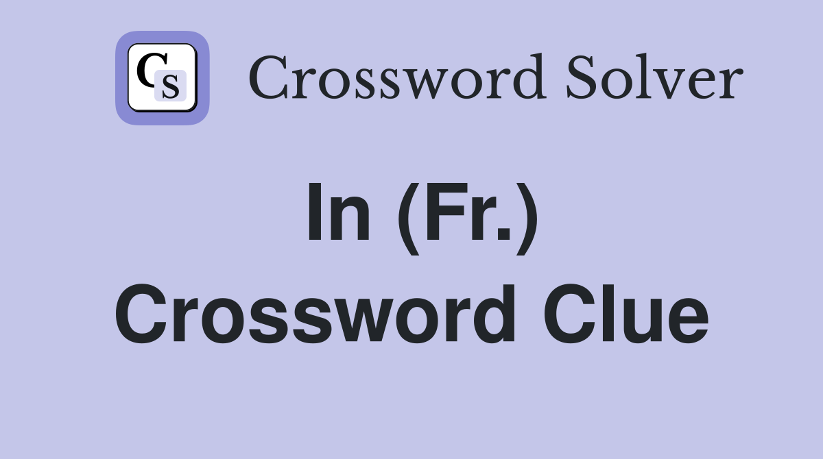 In (Fr.) Crossword Clue
