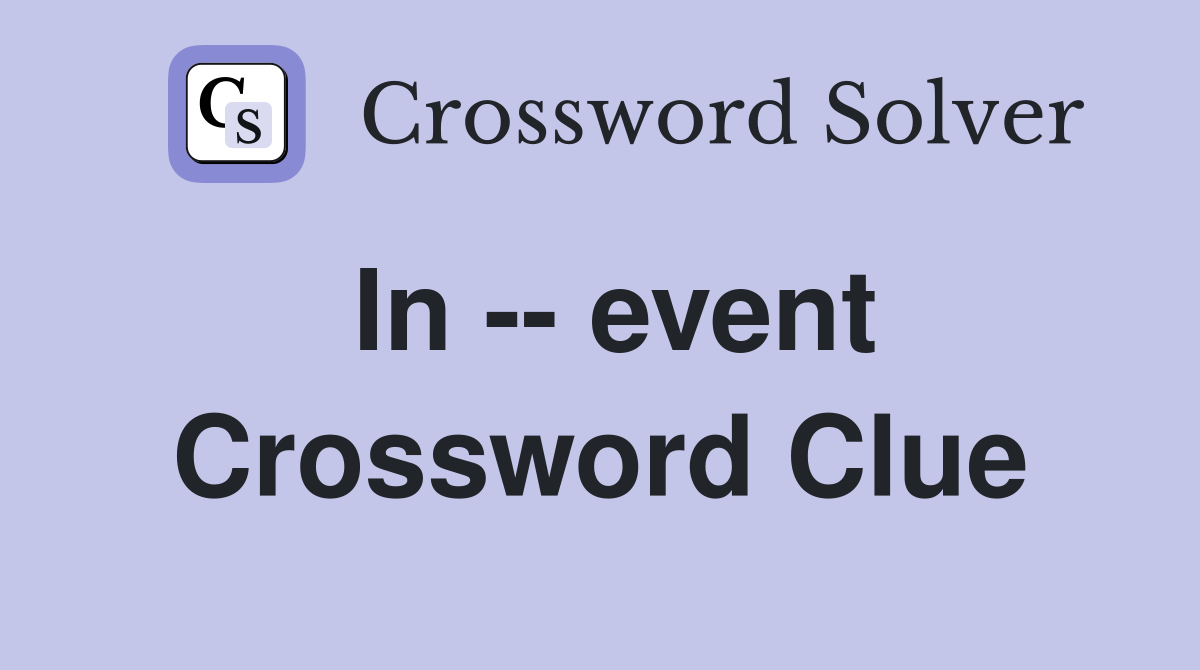 In -- event Crossword Clue