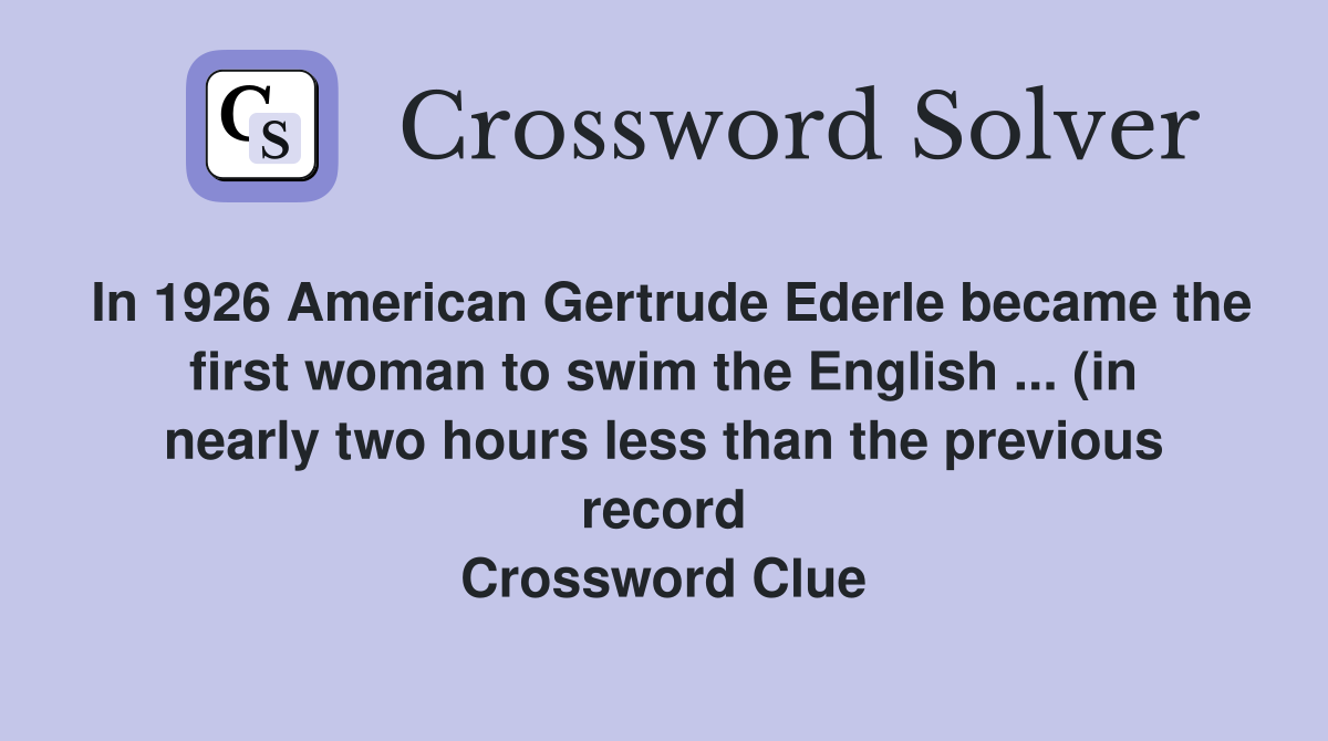 In 1926 American Gertrude Ederle became the first woman to swim the In 1926 American Gertrude Ederle became the first woman to swim the