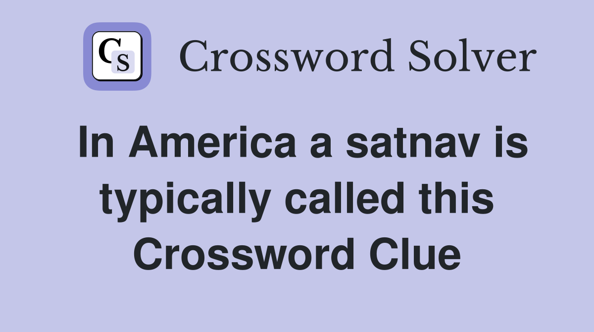 In America a satnav is typically called this Crossword Clue