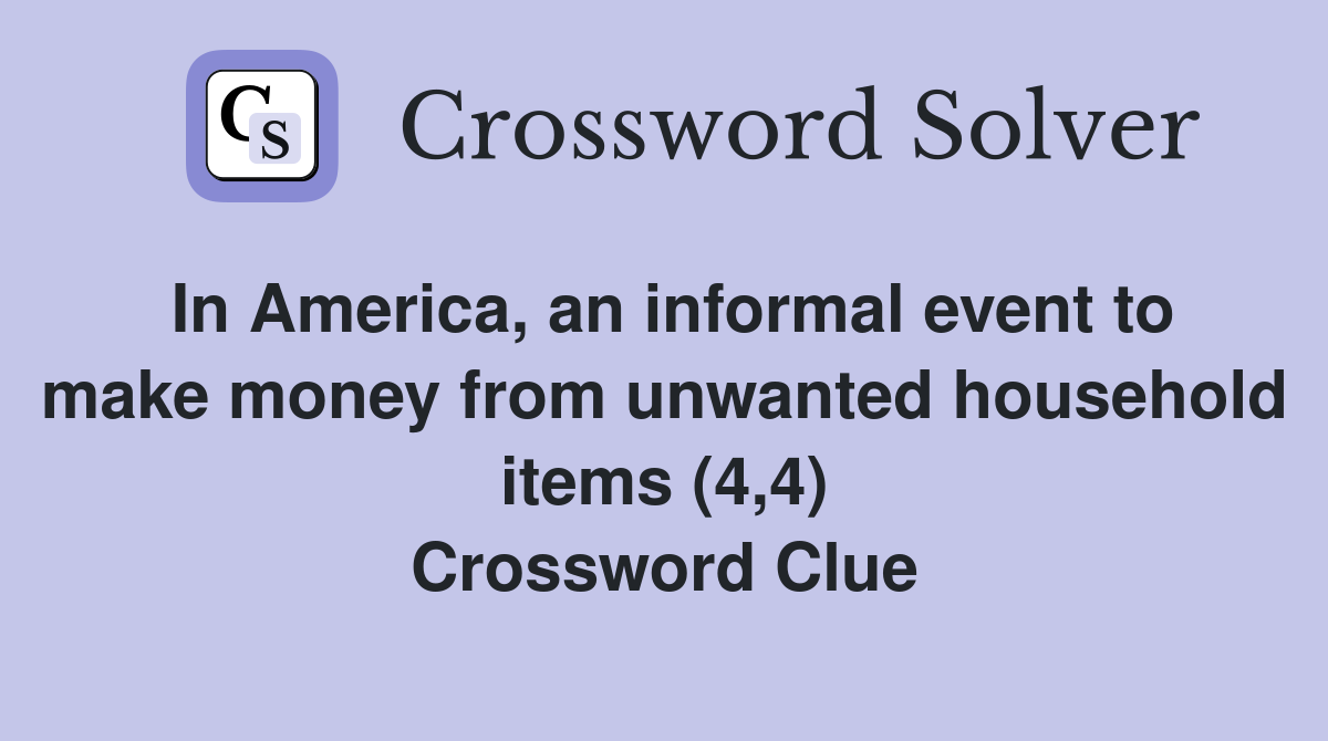 In America, an informal event to make money from unwanted household items (4,4) Crossword Clue
