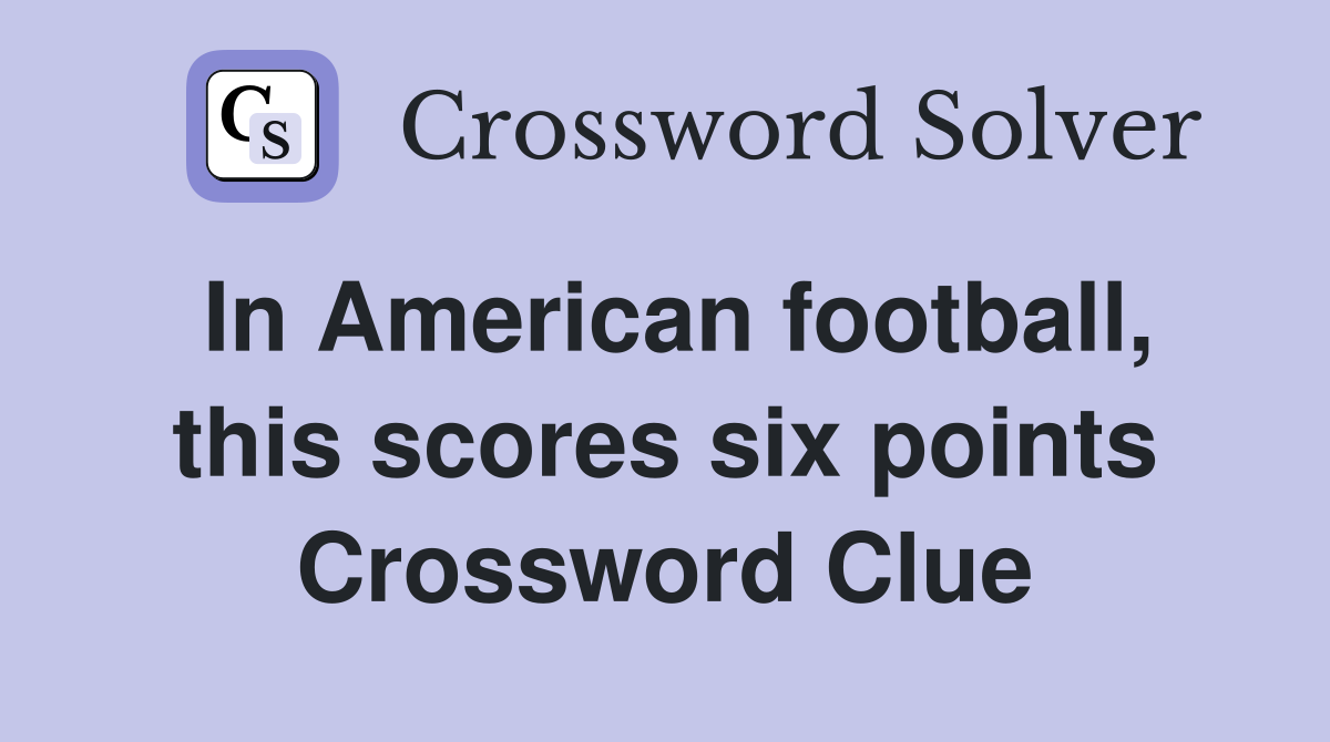 In American football, this scores six points Crossword Clue