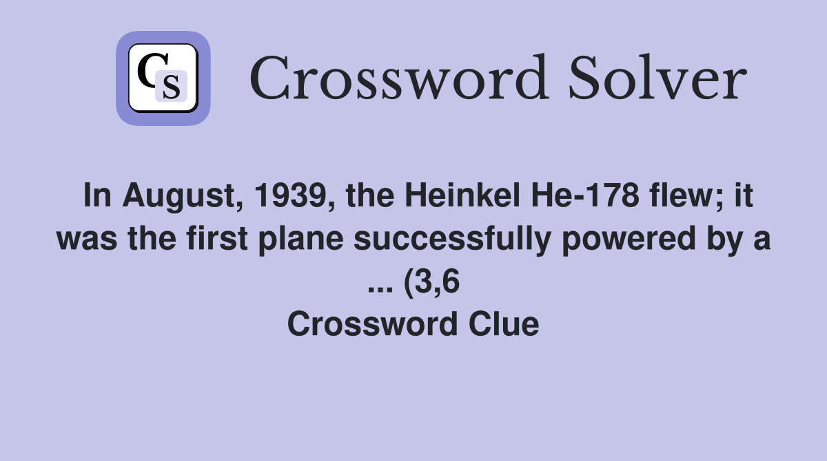 In August 1939 the Heinkel He 178 flew it was the first plane In August 1939 the Heinkel He 178 flew it was the first plane