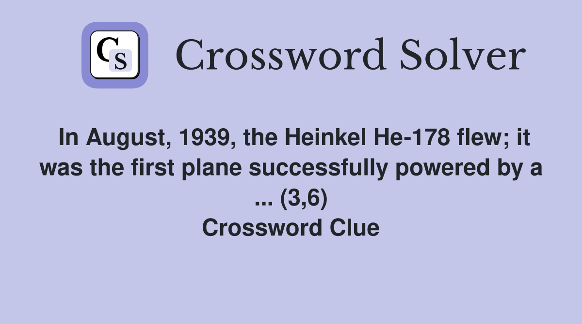 In August, 1939, the Heinkel He-178 flew; it was the first plane ...