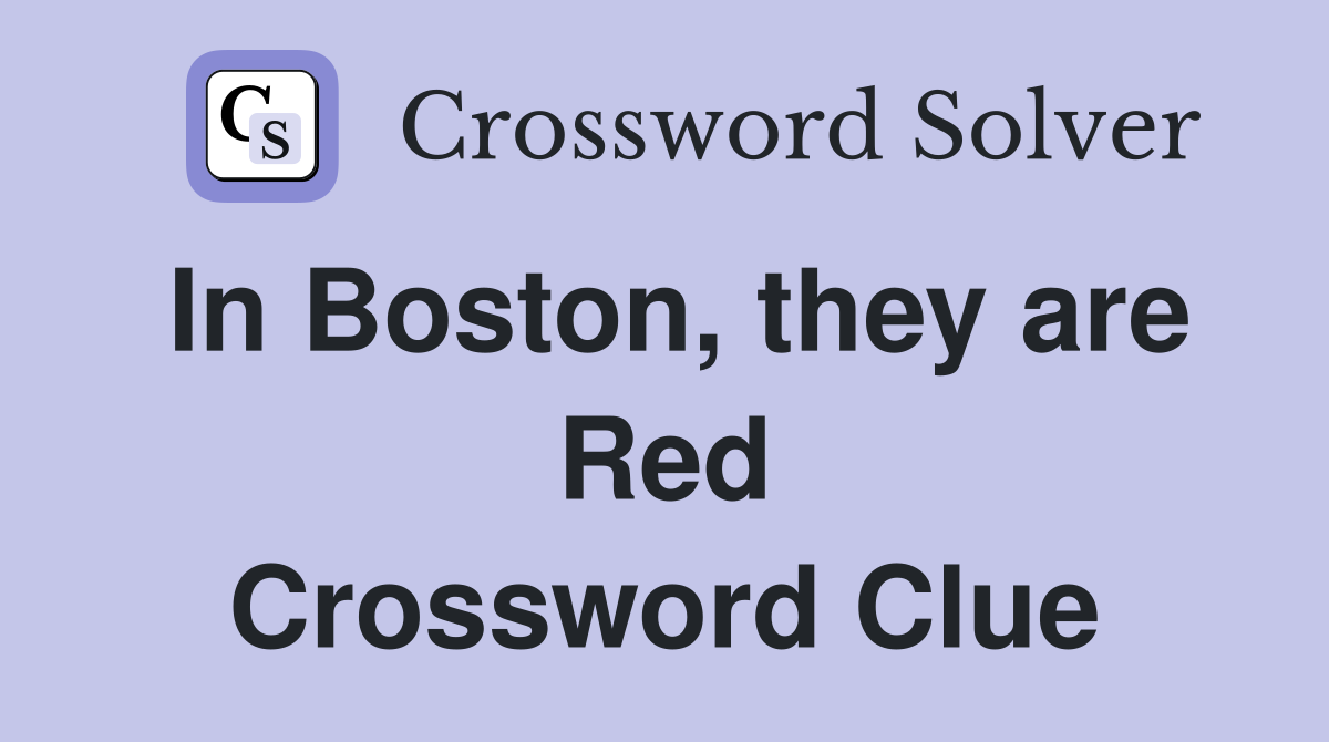 In Boston, they are Red Crossword Clue
