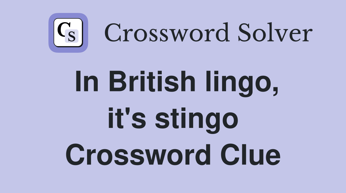 In British lingo, it's stingo Crossword Clue