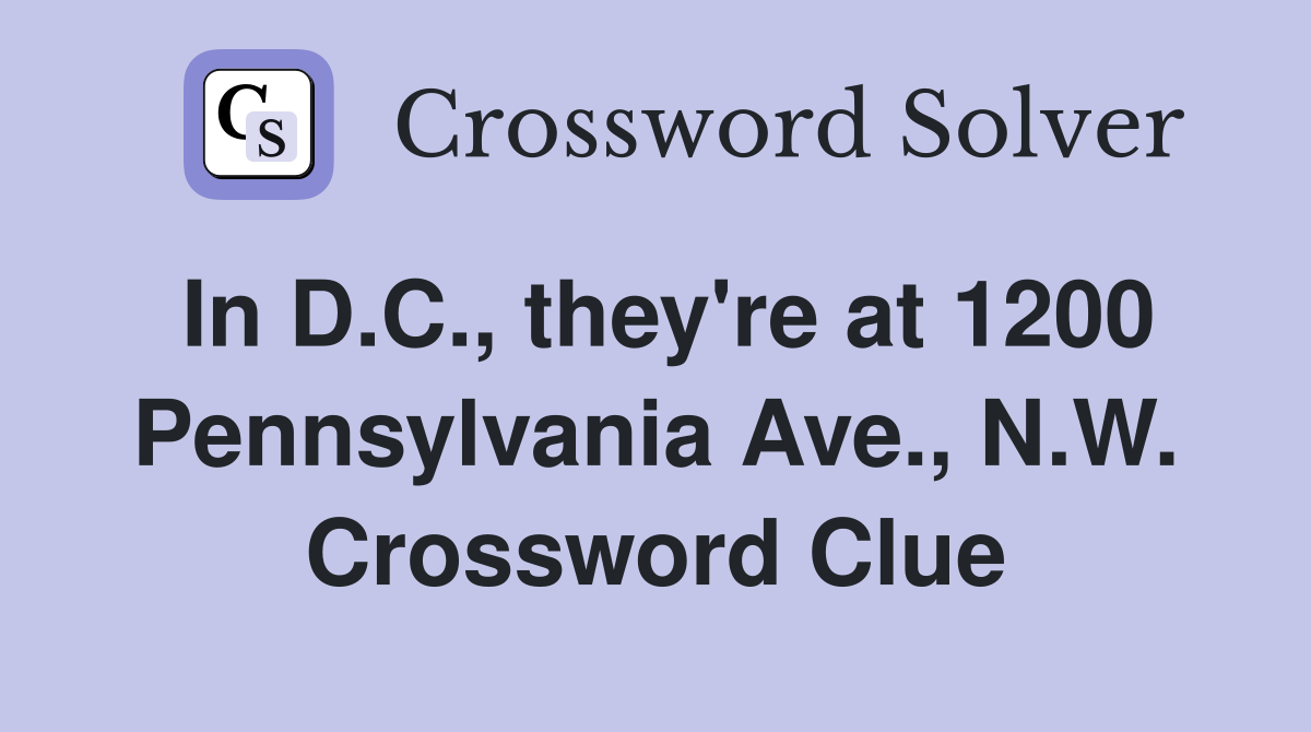 In D.C., they're at 1200 Pennsylvania Ave., N.W. Crossword Clue