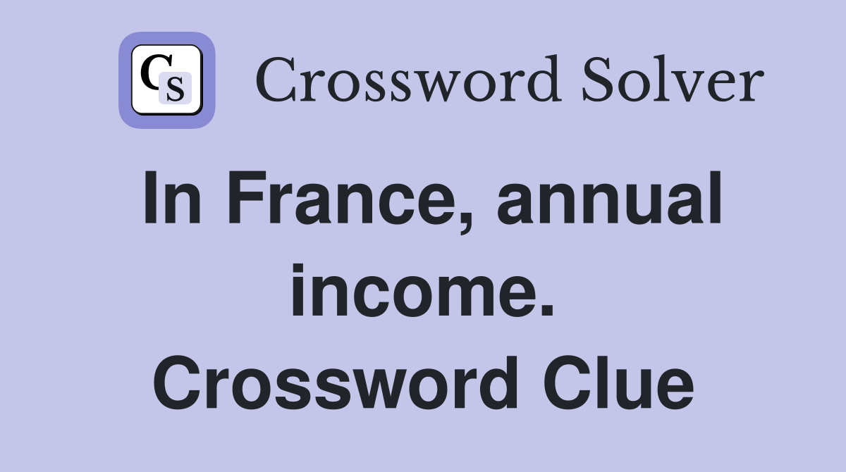 In France, annual income. Crossword Clue