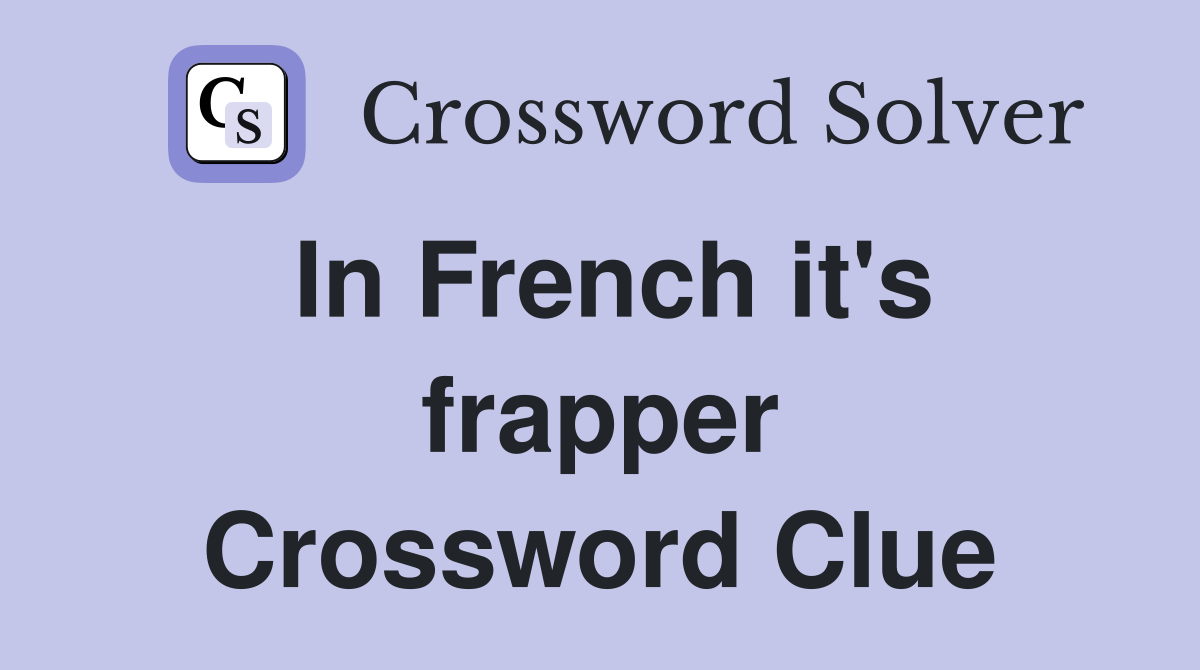 In French it's frapper Crossword Clue