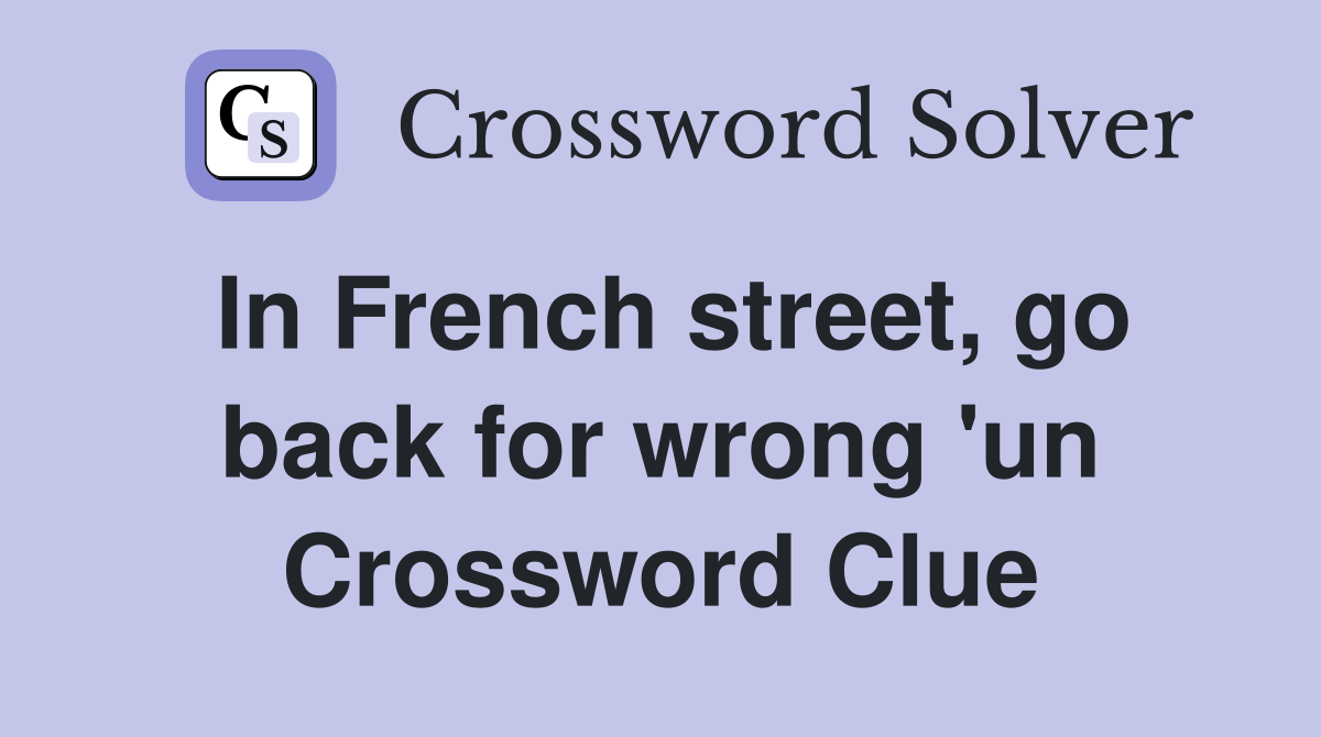 In French street, go back for wrong 'un Crossword Clue