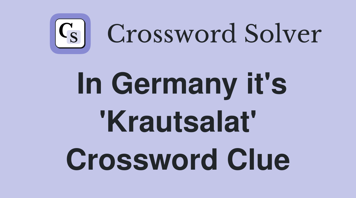 In Germany it's 'Krautsalat' Crossword Clue