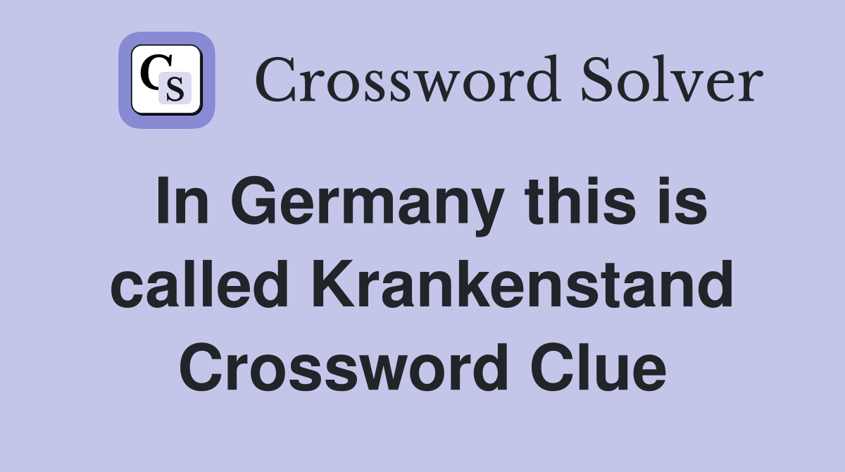 In Germany this is called Krankenstand Crossword Clue