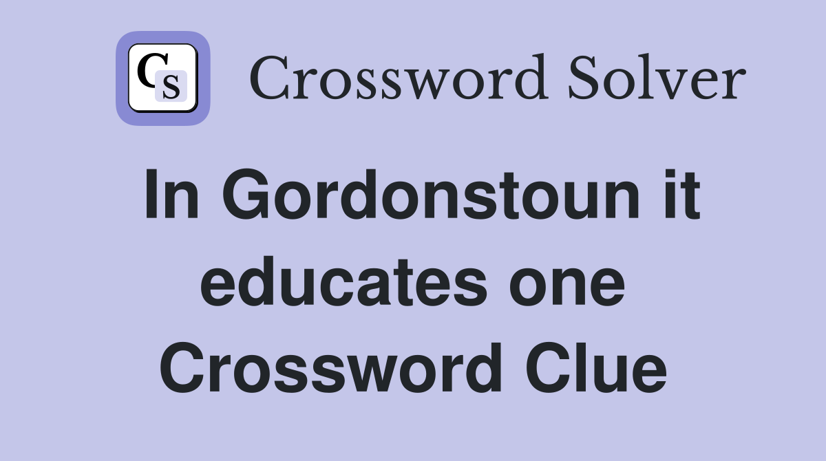 In Gordonstoun it educates one Crossword Clue
