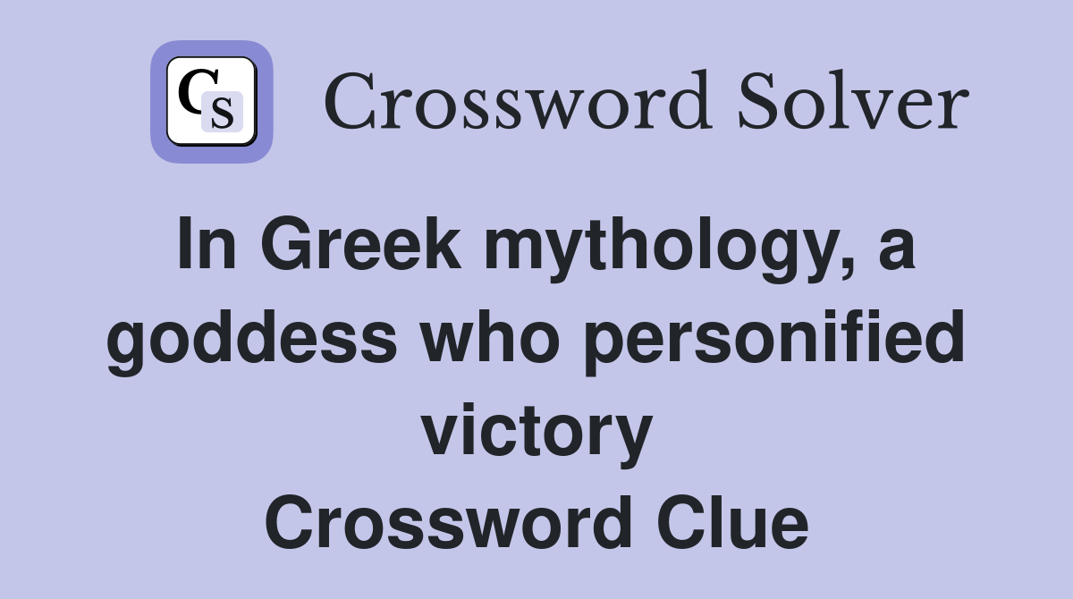 In Greek mythology, a goddess who personified victory Crossword Clue