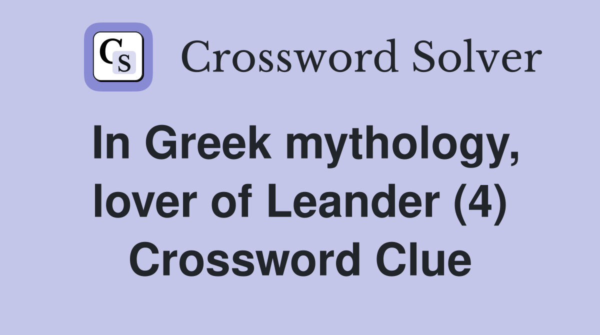 In Greek mythology, lover of Leander (4) Crossword Clue
