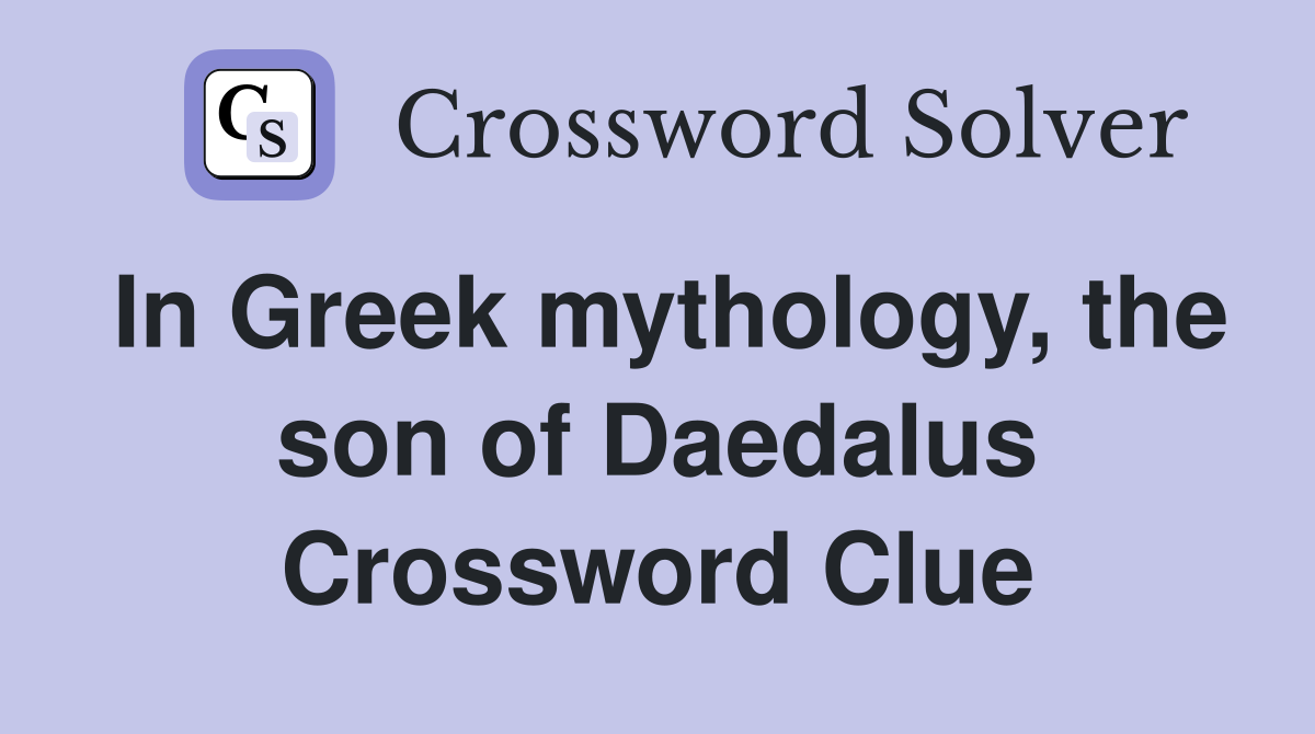 In Greek mythology, the son of Daedalus Crossword Clue