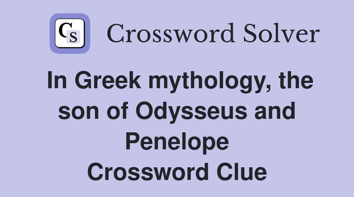In Greek mythology, the son of Odysseus and Penelope Crossword Clue