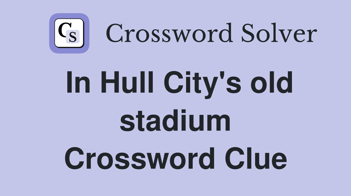 In Hull City's old stadium Crossword Clue