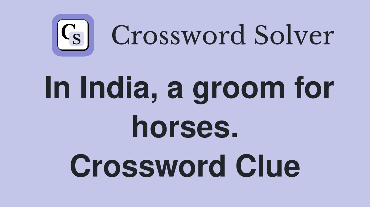 In India, a groom for horses. Crossword Clue